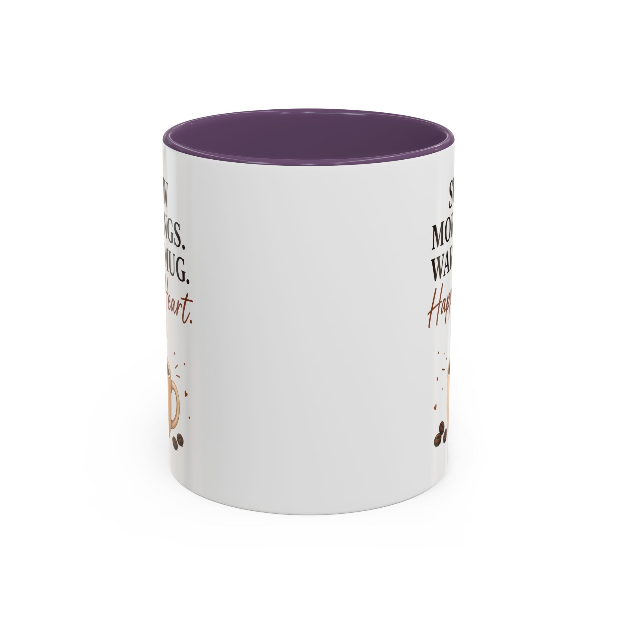 "Slow Mornings. Warm Mug. Happy Heart." Accent Ceramic Coffee Mug