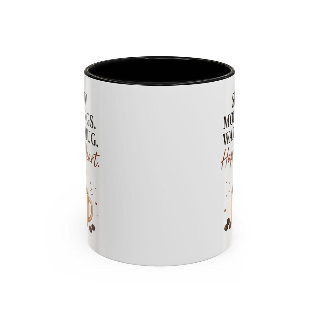 "Slow Mornings. Warm Mug. Happy Heart." Accent Ceramic Coffee Mug