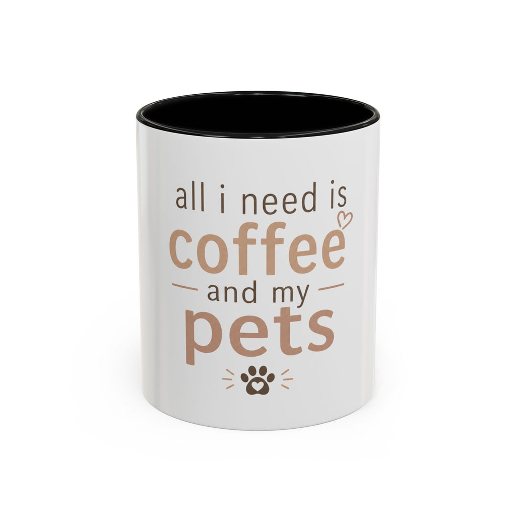 Coffee & Pets Mug — “All I Need Is Coffee and My Pets” Accent Ceramic Mug