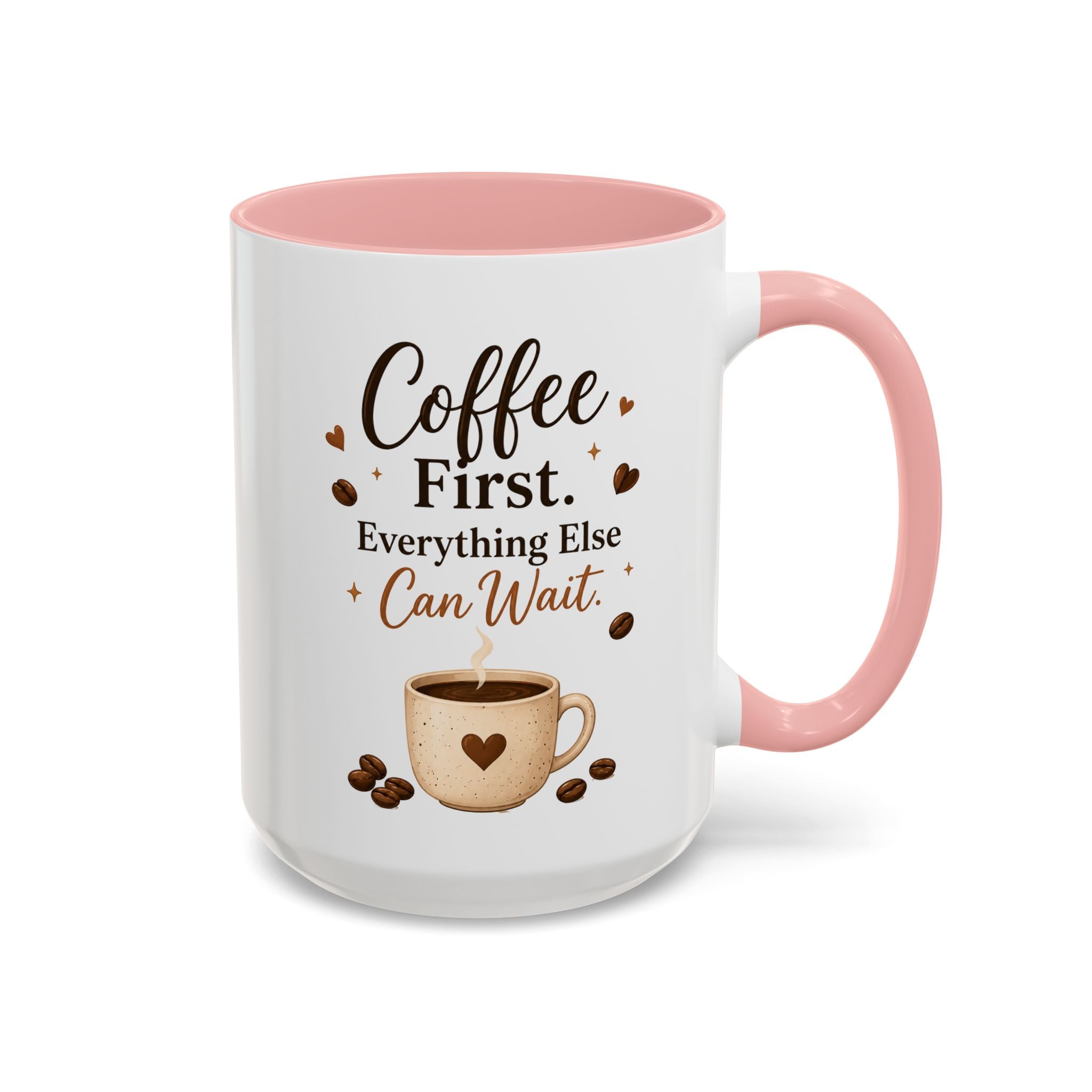 "Coffee First. Everything Else Can Wait." Accent Ceramic Coffee Mug