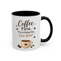 "Coffee First. Everything Else Can Wait." Accent Ceramic Coffee Mug