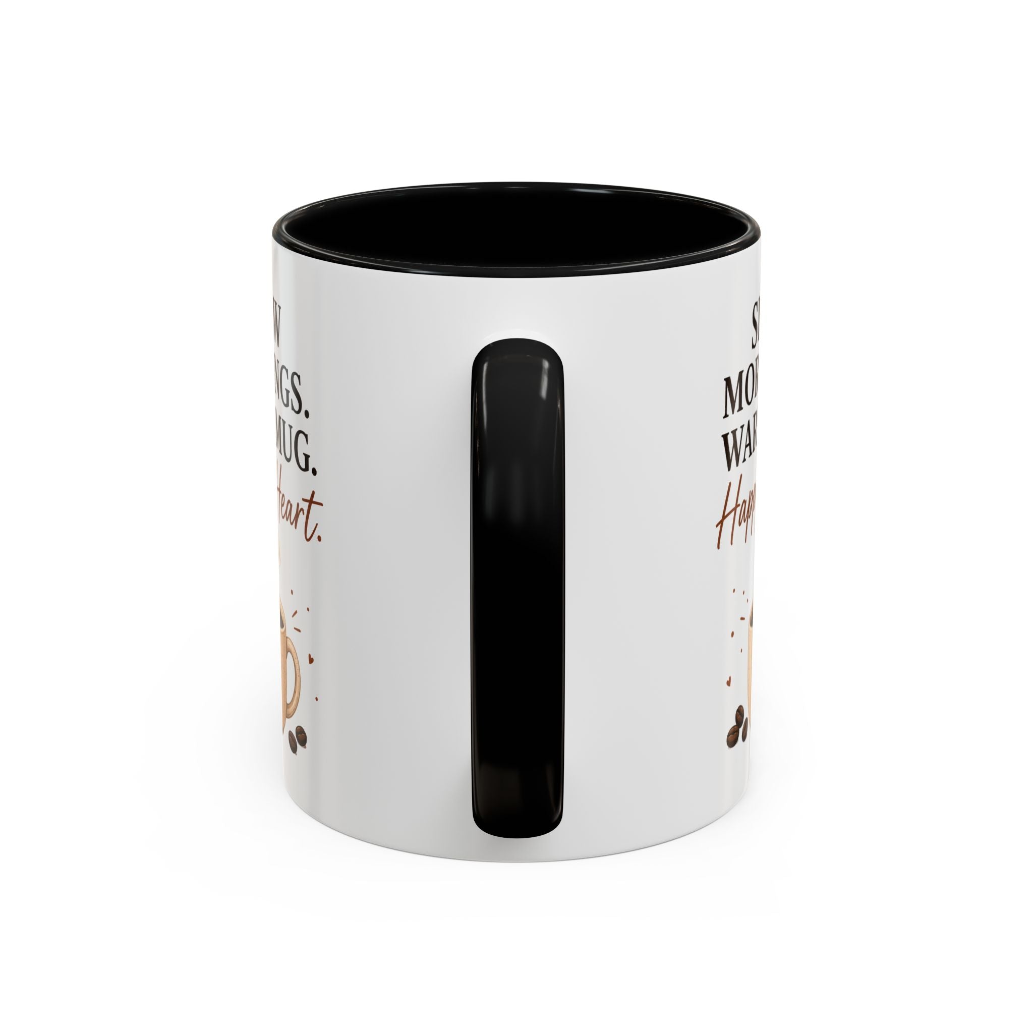 "Slow Mornings. Warm Mug. Happy Heart." Accent Ceramic Coffee Mug