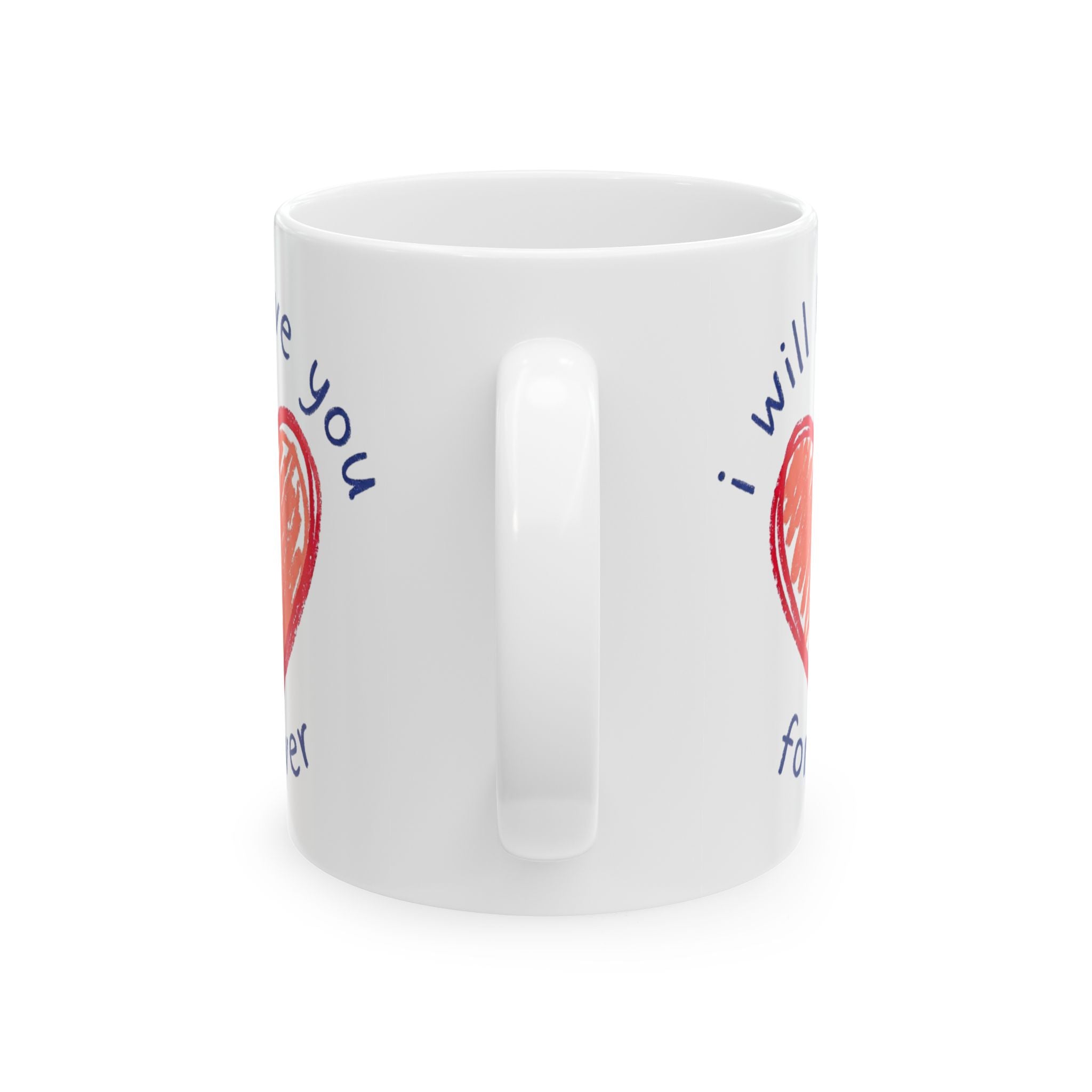 Love Heart Ceramic Mug — "I Will Love You Forever" Romantic Gift (11oz, 15oz)