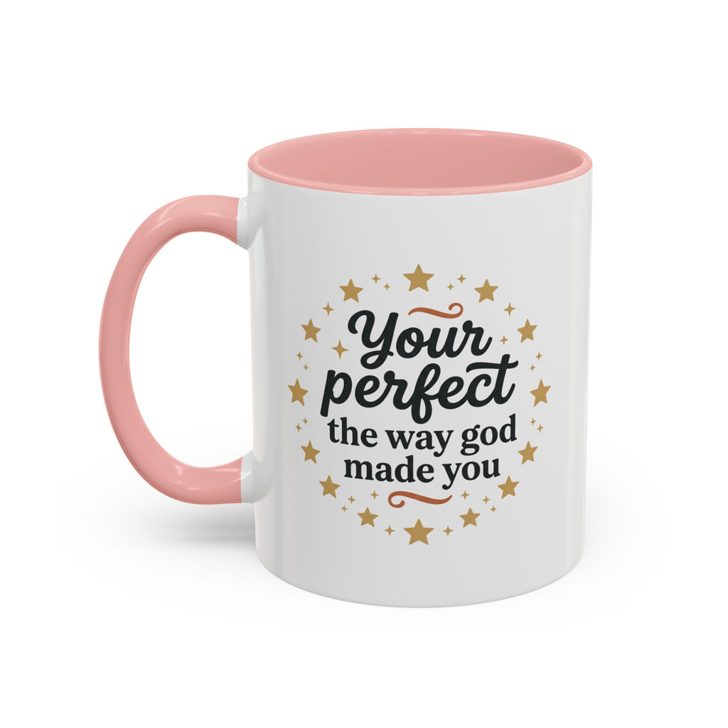 Your Perfect Mug — "Your Perfect the Way God Made You" Inspirational Coffee Mug (11/15oz)