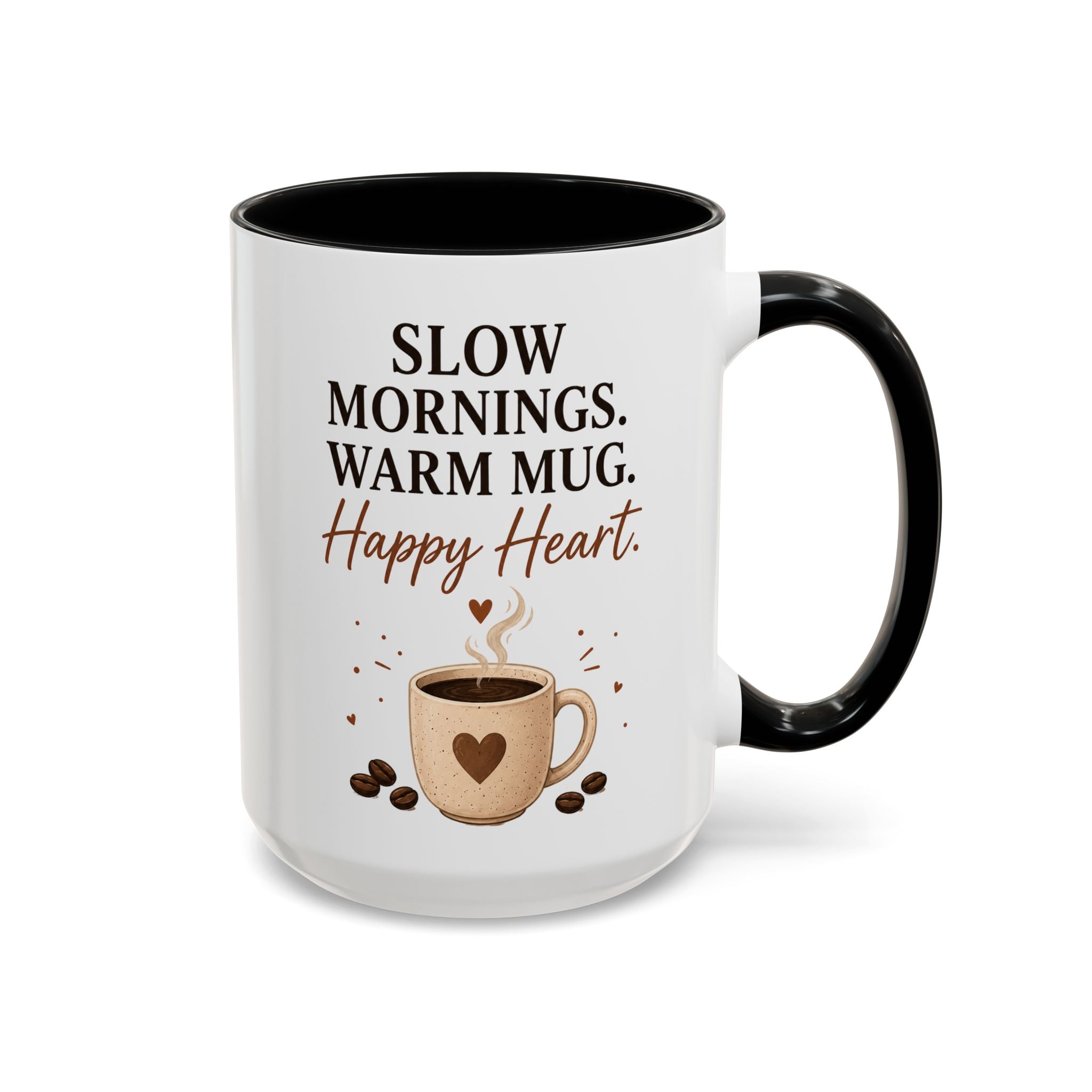 "Slow Mornings. Warm Mug. Happy Heart." Accent Ceramic Coffee Mug