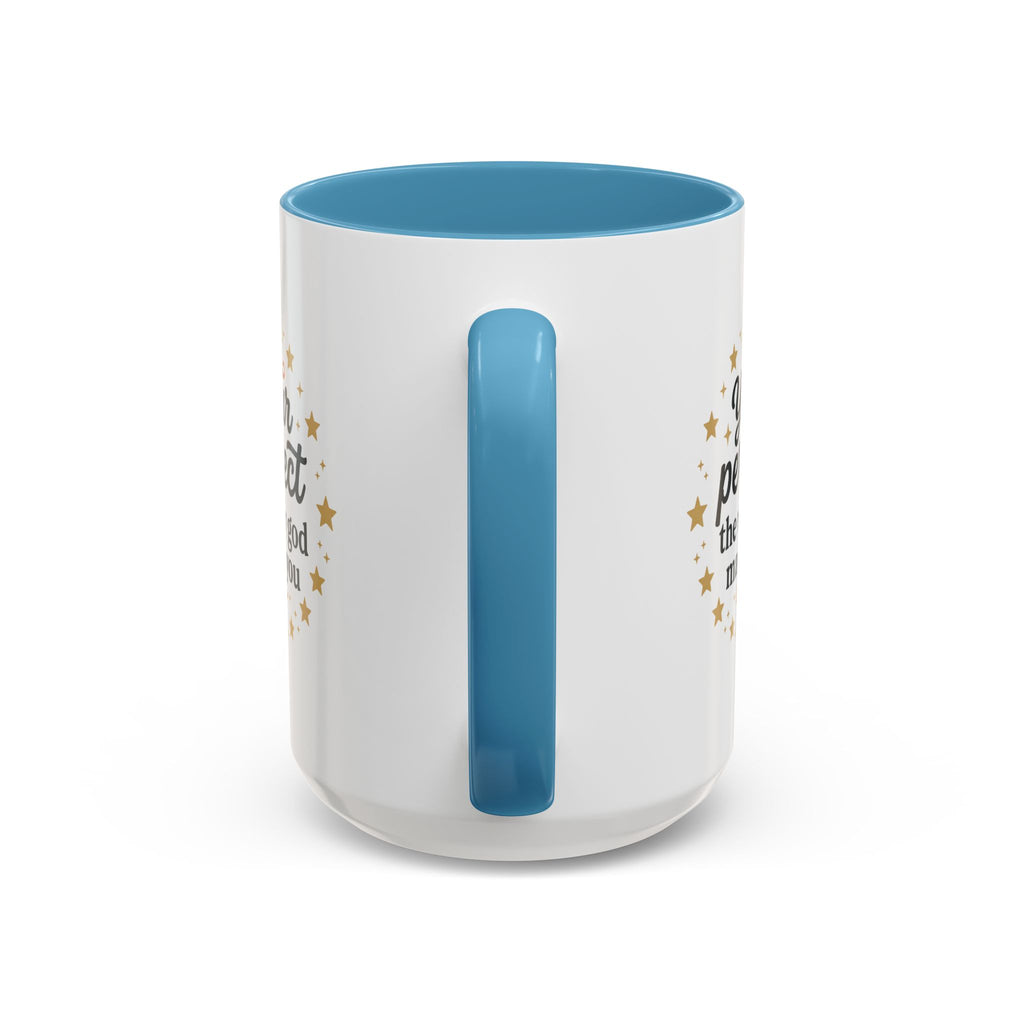 Your Perfect Mug — "Your Perfect the Way God Made You" Inspirational Coffee Mug (11/15oz)