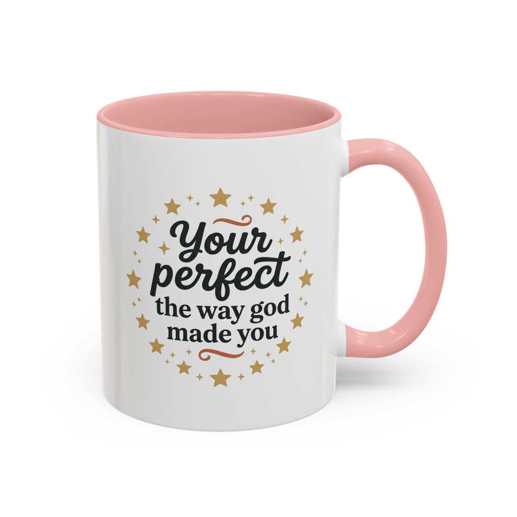 Your Perfect Mug — "Your Perfect the Way God Made You" Inspirational Coffee Mug (11/15oz)