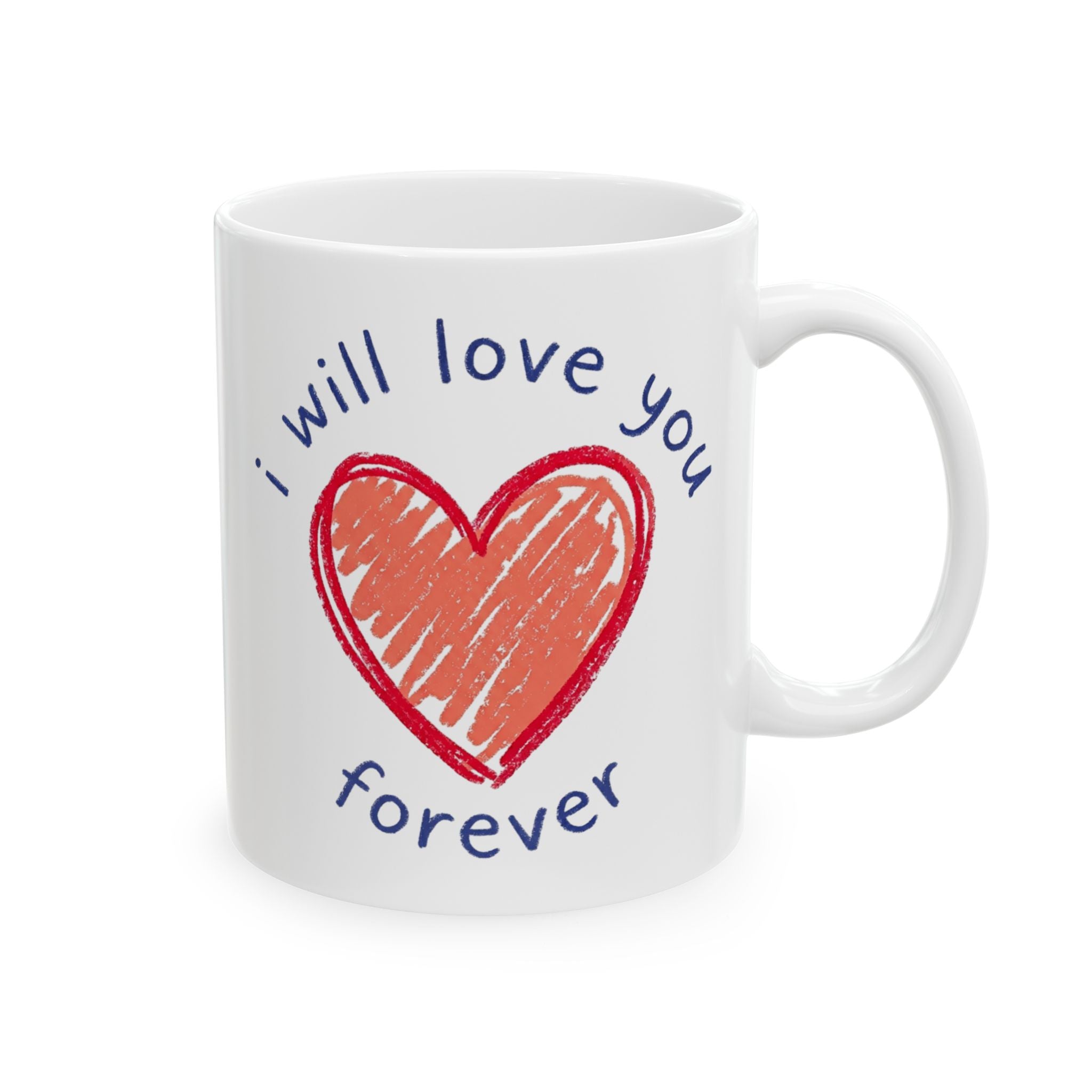 Love Heart Ceramic Mug — "I Will Love You Forever" Romantic Gift (11oz, 15oz)
