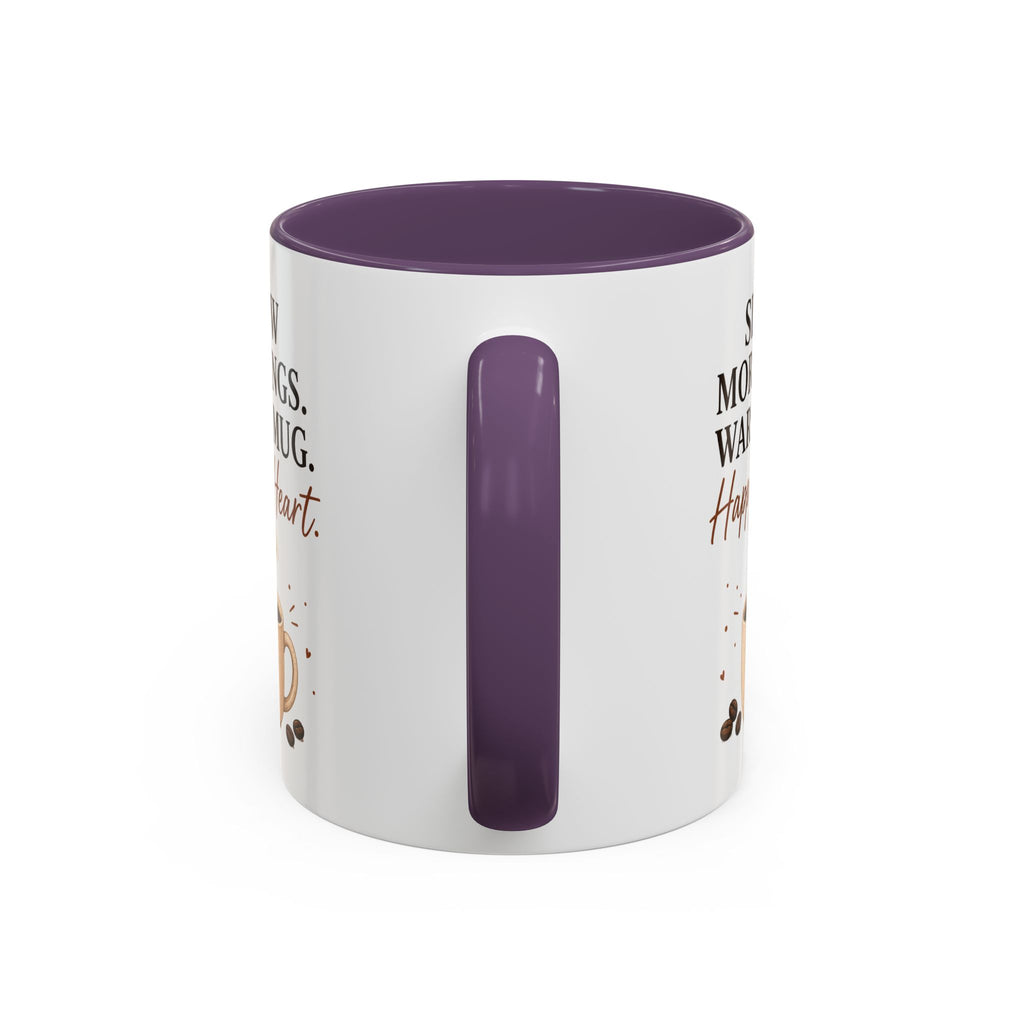 "Slow Mornings. Warm Mug. Happy Heart." Accent Ceramic Coffee Mug