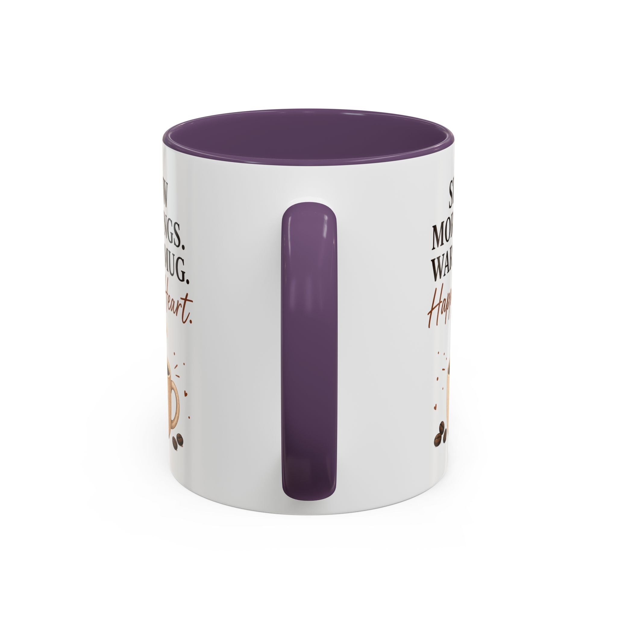 "Slow Mornings. Warm Mug. Happy Heart." Accent Ceramic Coffee Mug
