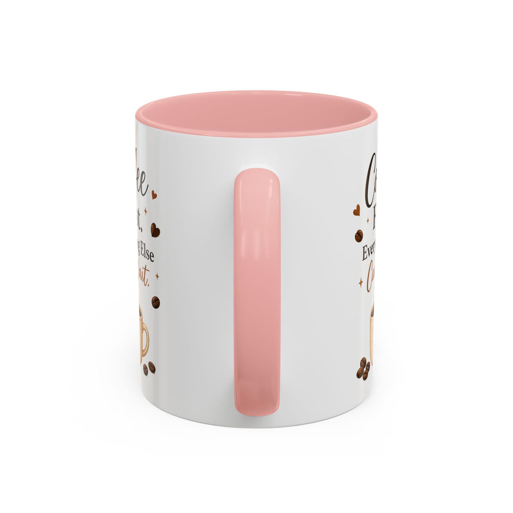 "Coffee First. Everything Else Can Wait." Accent Ceramic Coffee Mug