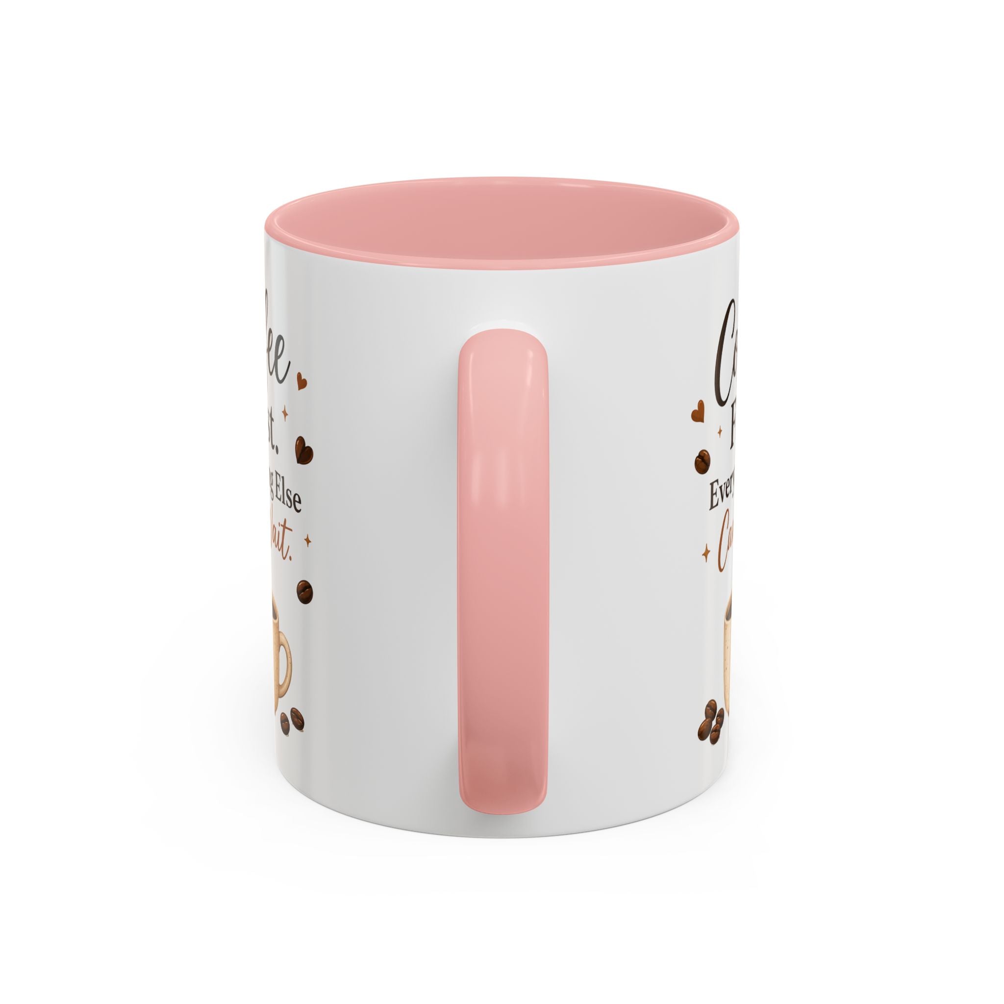 "Coffee First. Everything Else Can Wait." Accent Ceramic Coffee Mug