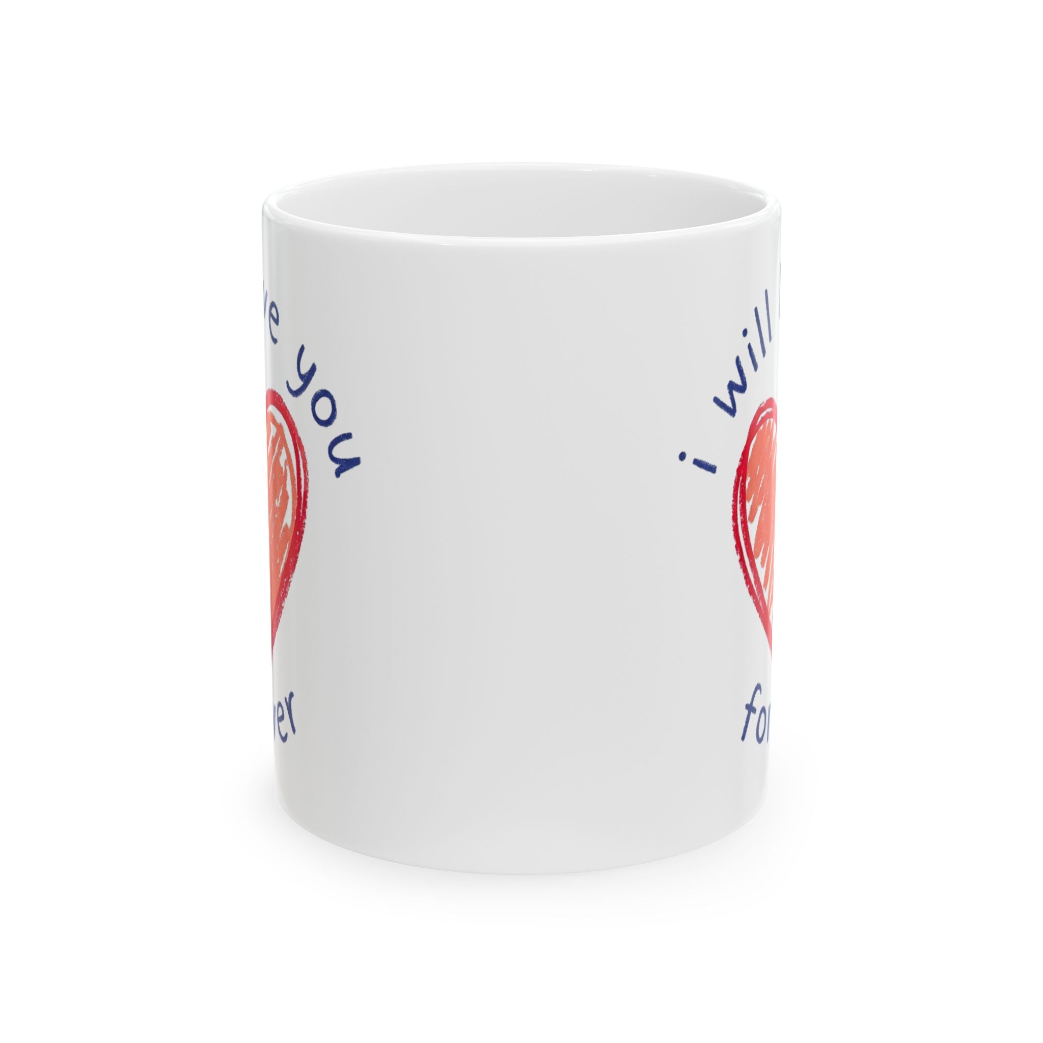 Love Heart Ceramic Mug — "I Will Love You Forever" Romantic Gift (11oz, 15oz)