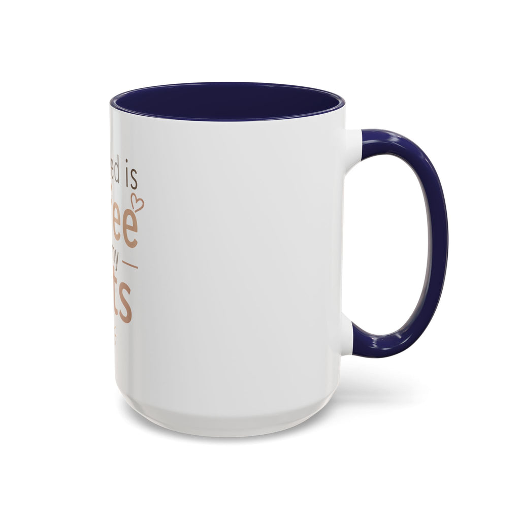 Coffee & Pets Mug — “All I Need Is Coffee and My Pets” Accent Ceramic Mug