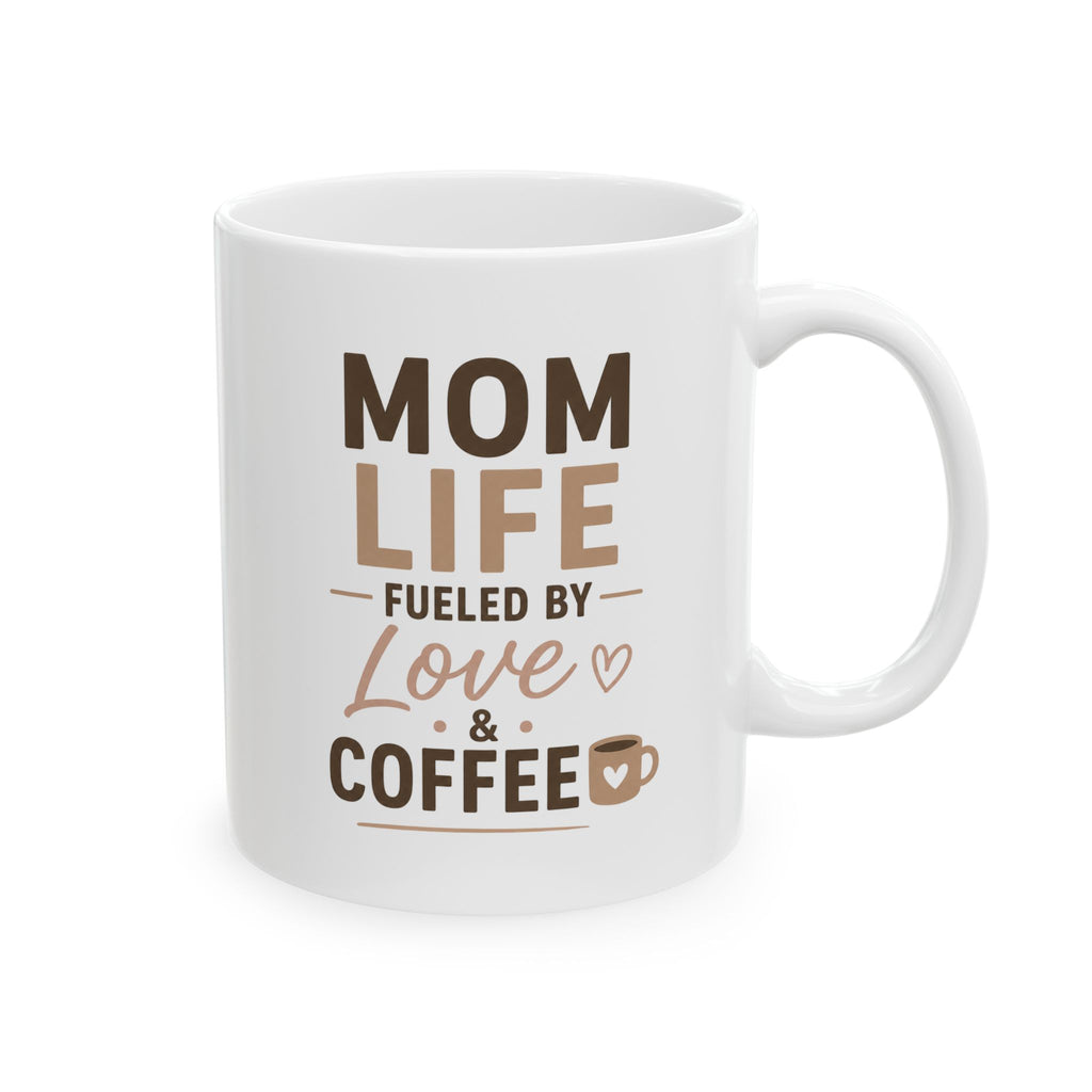 Mom Life Mug – "Fueled by Love & Coffee" Mother's Day Gift