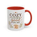 "Cozy Looks Good On Me" Accent Coffee Mug