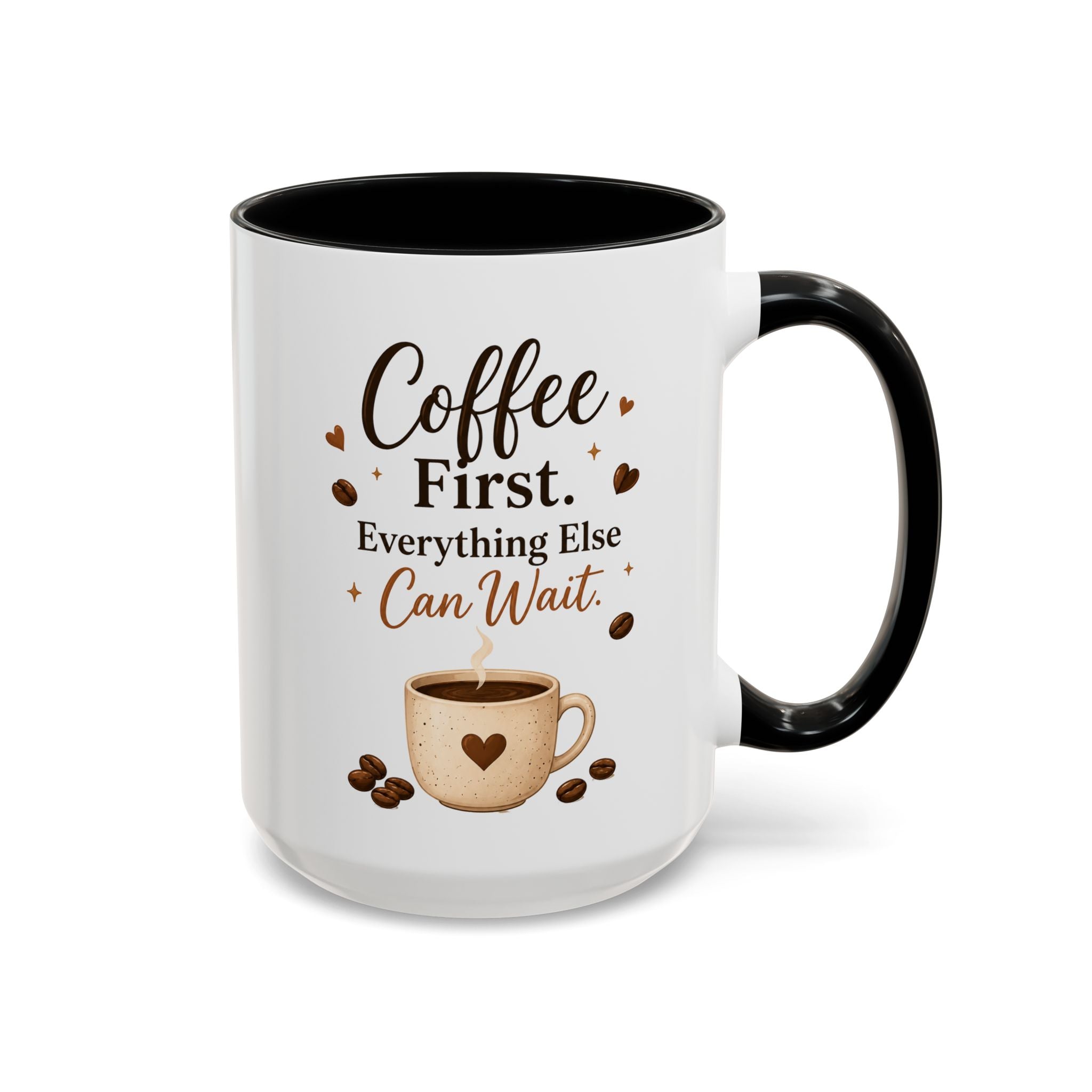 "Coffee First. Everything Else Can Wait." Accent Ceramic Coffee Mug