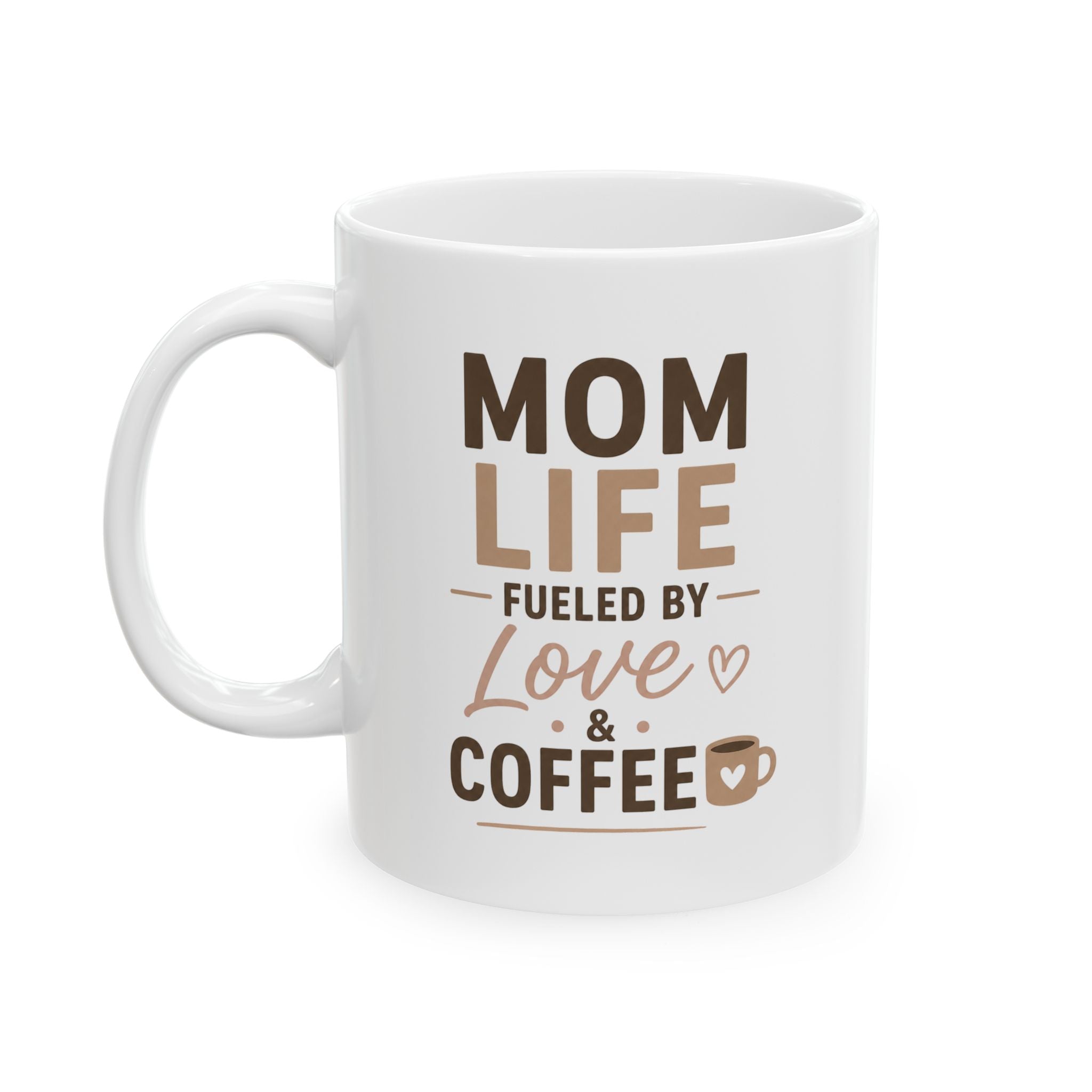 Mom Life Mug – "Fueled by Love & Coffee" Mother's Day Gift