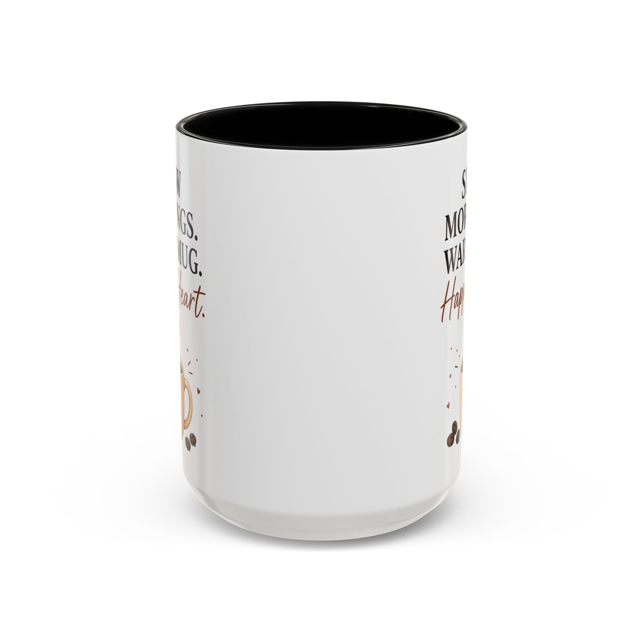 "Slow Mornings. Warm Mug. Happy Heart." Accent Ceramic Coffee Mug