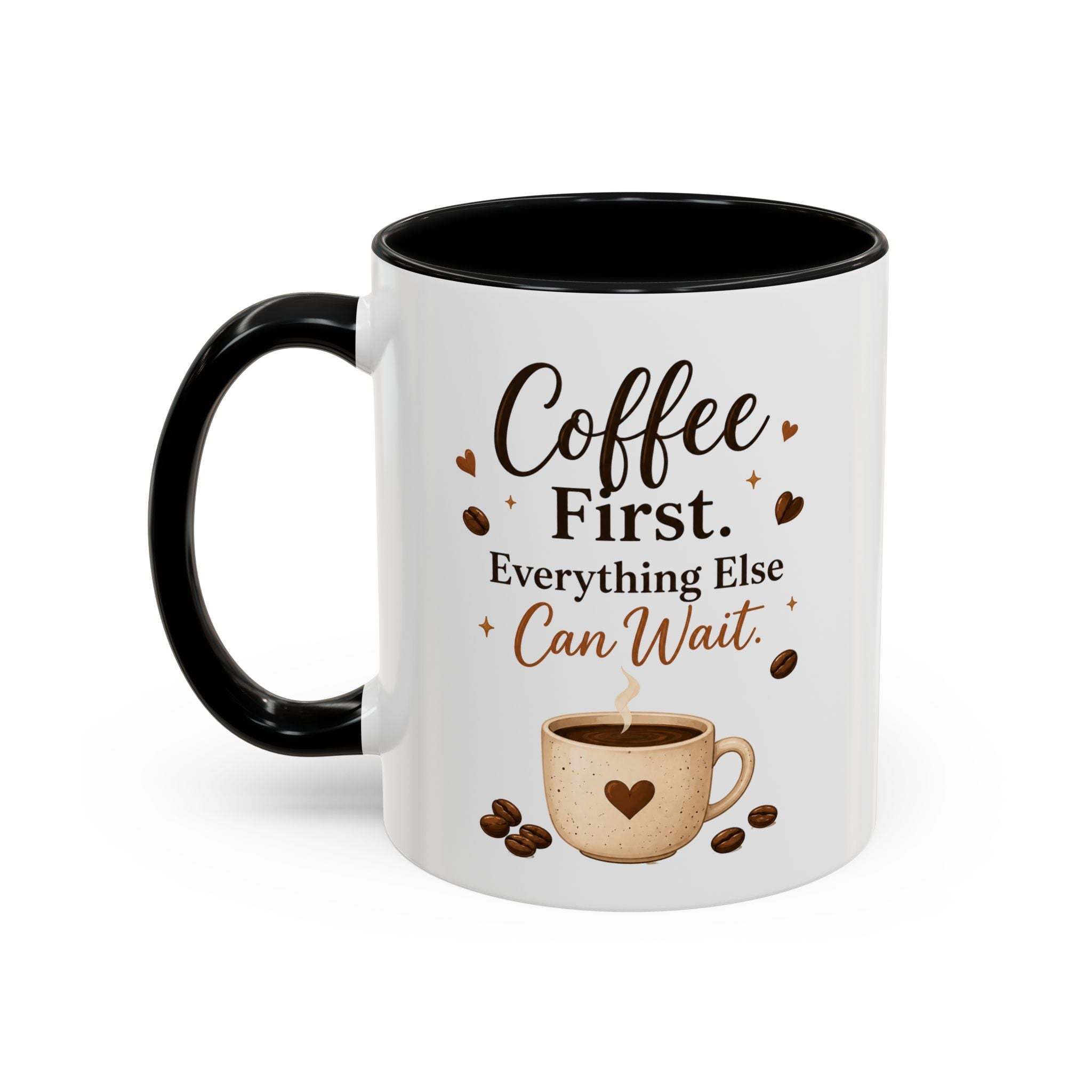"Coffee First. Everything Else Can Wait." Accent Ceramic Coffee Mug