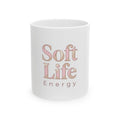 Soft Life Energy Ceramic Mug — Pastel Aesthetic 11oz & 15oz Coffee Cup