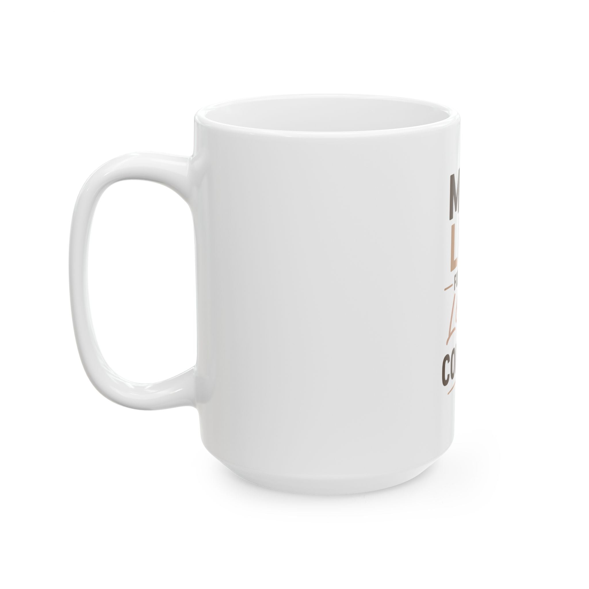 Mom Life Coffee Mug — "Mom Life Fueled by Love & Coffee" Ceramic Mug (11oz, 15oz)